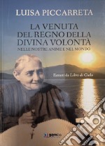 LA venuta del regno della Divina Volontà nelle nostre anime e nel mondo. Estratti da Libro di cielo libro