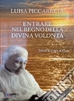 Entrare nel regno della Divina Volontà. Estratti da Libro di cielo libro