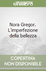 Nora Gregor. L'imperfezione della bellezza
