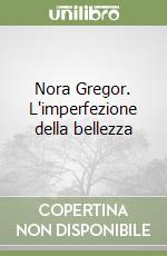 Nora Gregor. L'imperfezione della bellezza libro