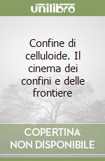 Confine di celluloide. Il cinema dei confini e delle frontiere