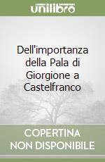 Dell'importanza della Pala di Giorgione a Castelfranco libro