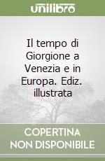 Il tempo di Giorgione a Venezia e in Europa. Ediz. illustrata libro