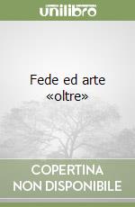 Fede ed arte «oltre» libro