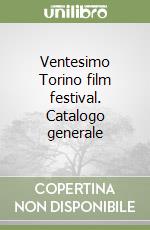 Ventesimo Torino film festival. Catalogo generale libro