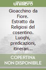 Gioacchino da Fiore. Estratto da Religiosi del cosentino. Luoghi, predicazioni, itinerari spirituali libro