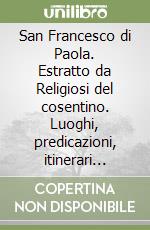 San Francesco di Paola. Estratto da Religiosi del cosentino. Luoghi, predicazioni, itinerari spirituali