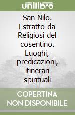 San Nilo. Estratto da Religiosi del cosentino. Luoghi, predicazioni, itinerari spirituali libro