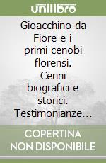 Gioacchino da Fiore e i primi cenobi florensi. Cenni biografici e storici. Testimonianze e dottrine libro