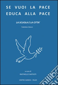 Se vuoi la pace educa alla pace. La scuola e la città
