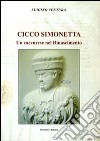 Cicco Simonetta. Un caccurese nel Rinascimento libro di Ventura Luigino