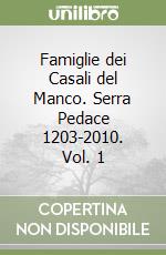 Famiglie dei Casali del Manco. Serra Pedace 1203-2010. Vol. 1 libro