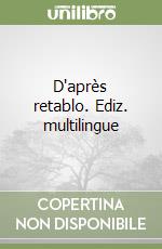 D'après retablo. Ediz. multilingue