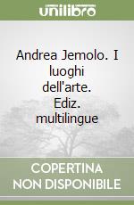 Andrea Jemolo. I luoghi dell'arte. Ediz. multilingue