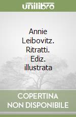 Annie Leibovitz. Ritratti. Ediz. illustrata