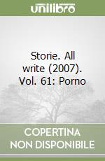 Storie. All write (2007). Vol. 61: Porno libro