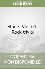 Storie. Vol. 64: Rock trivial libro