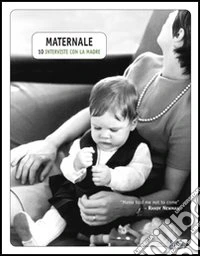 Maternale. 10 interviste con la madre libro