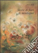 Storie di fiori di montagna libro