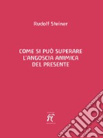 Come si può superare l'angoscia animica del presente libro