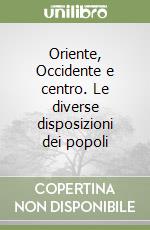 Oriente, Occidente e centro. Le diverse disposizioni dei popoli libro