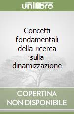 Concetti fondamentali della ricerca sulla dinamizzazione