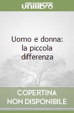 Uomo e donna: la piccola differenza