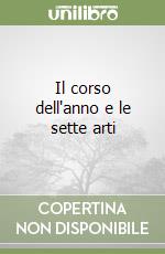 Il corso dell'anno e le sette arti libro