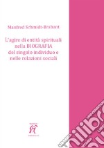 L'agire di entità spirituali nella biografia del singolo individuo e nelle relazioni sociali