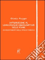 Introduzione al linguaggio immaginativo delle fiabe. Un orientamento nello spazio fiabesco libro