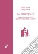 La punizione. Nell'autoeducazione e nell'educazione del bambino