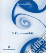 Il caos sensibile. Fluente creazione di forme nell'acqua e nell'aria