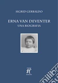 Erna van Deventer. Una biografia