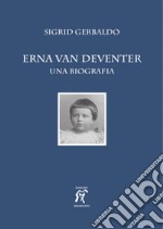 Erna van Deventer. Una biografia