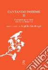 Cantando insieme. Canti per le prime classi delle scuole elementari. Vol. 2 libro