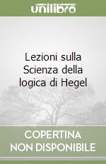 Lezioni sulla Scienza della logica di Hegel