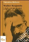 Walter Benjamin. La duplice genealogia del simbolo e della verità libro di Bellucci Valentino