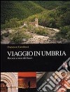 Viaggio in Umbria. Percorsi e mete del Sacro libro