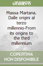 Massa Martana. Dalle origini al terzo millennio-From its origins to the third millennium