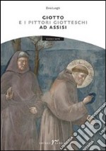 Giotto e i pittori giotteschi ad Assisi libro