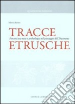 Tracce etrusche. Percorsi tra mito e archeologia nel paesaggio del Trasimeno