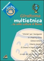 Giraroma multietnica... Le mille culture di Roma libro