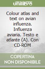 Colour atlas and text on avian influenza. Influenza aviaria. Testo e atlante (A). Con CD-ROM