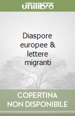 Diaspore europee & lettere migranti libro