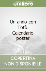 Un anno con Totò. Calendario poster libro