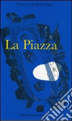 La piazza dove i sogni non pagano l'affitto libro