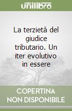 La terzietà del giudice tributario. Un iter evolutivo in essere