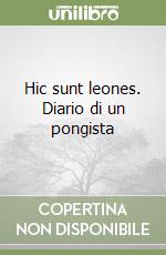 Hic sunt leones. Diario di un pongista libro