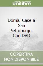 Domà. Case a San Pietroburgo. Con DVD libro