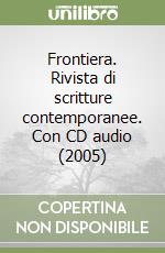 Frontiera. Rivista di scritture contemporanee. Con CD audio (2005) (2) libro